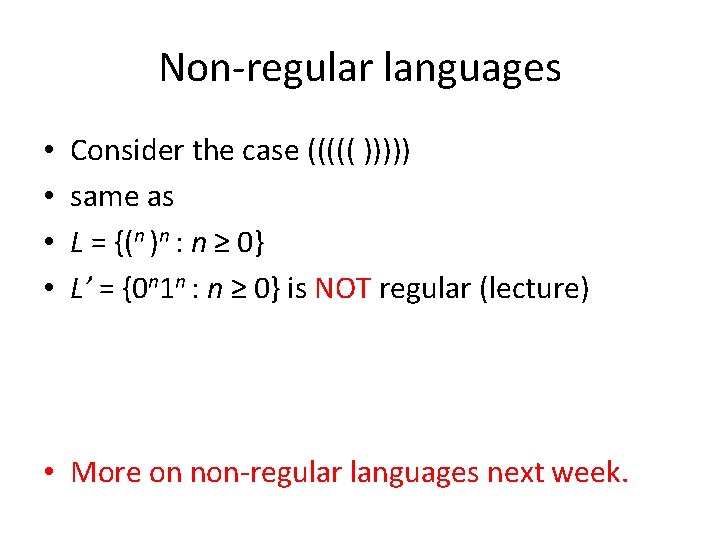 Non-regular languages • • Consider the case ((((( ))))) same as L = {(n