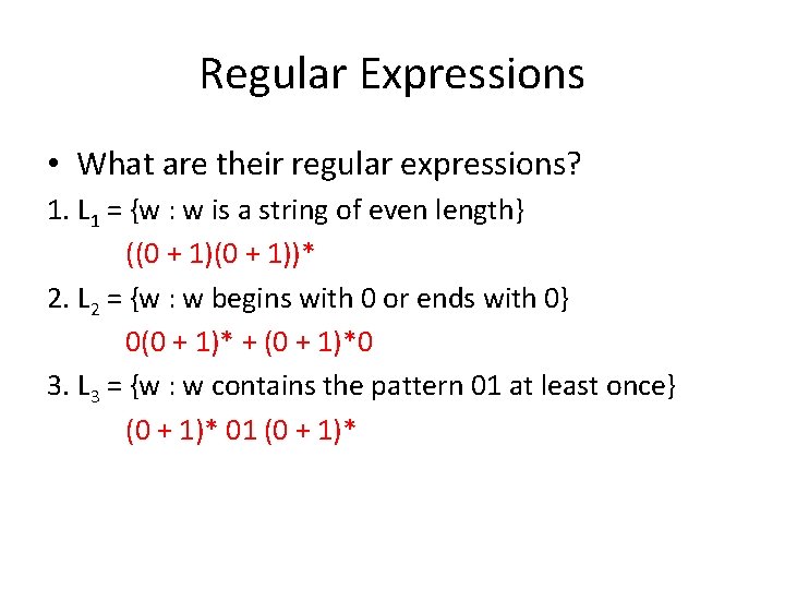 Regular Expressions • What are their regular expressions? 1. L 1 = {w :