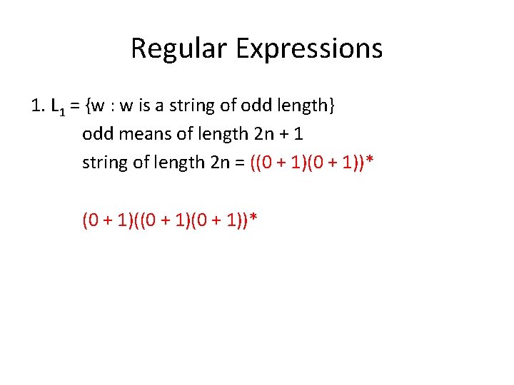 Regular Expressions 1. L 1 = {w : w is a string of odd