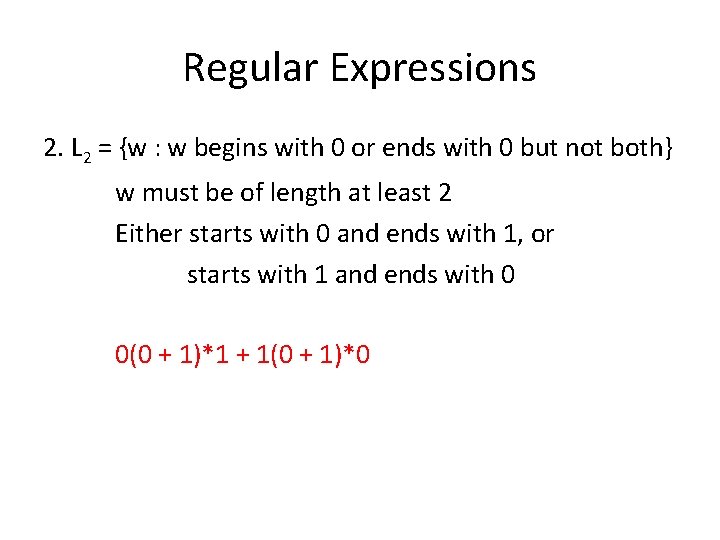 Regular Expressions 2. L 2 = {w : w begins with 0 or ends