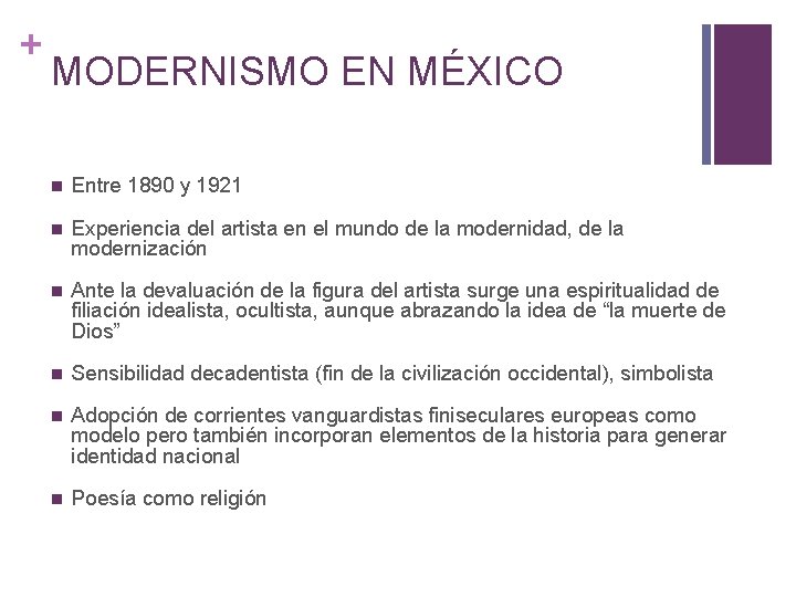 + MODERNISMO EN MÉXICO n Entre 1890 y 1921 n Experiencia del artista en