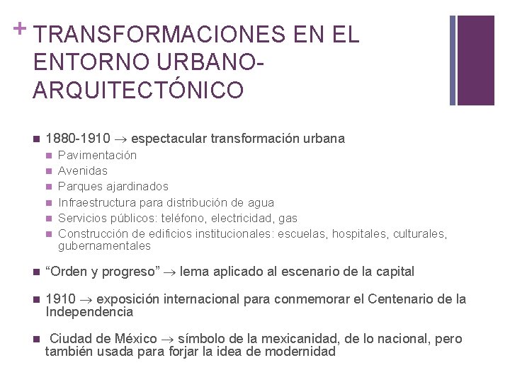 + TRANSFORMACIONES EN EL ENTORNO URBANOARQUITECTÓNICO n 1880 -1910 espectacular transformación urbana n n