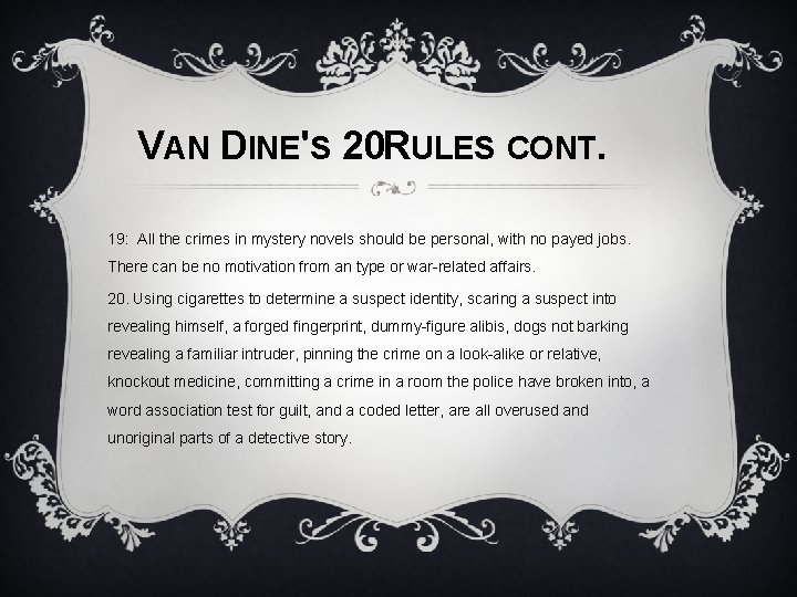 VAN DINE'S 20 RULES CONT. 19: All the crimes in mystery novels should be
