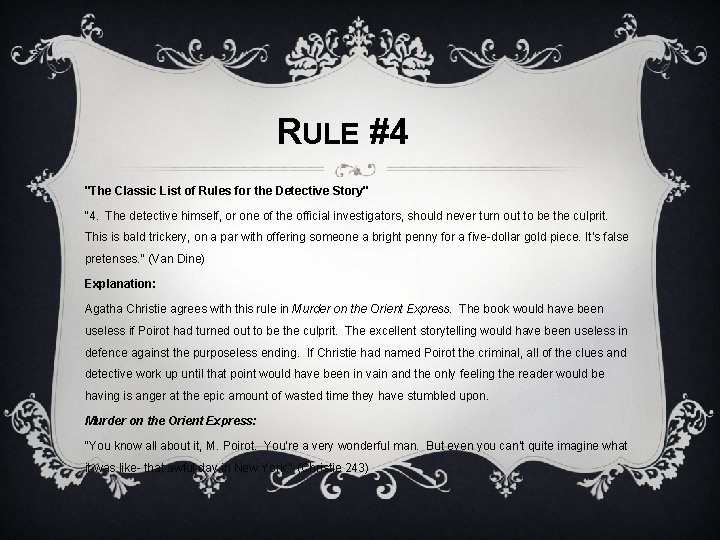 RULE #4 "The Classic List of Rules for the Detective Story" "4. The detective