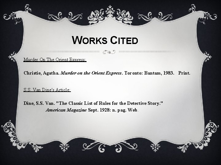 WORKS CITED Murder On The Orient Express: Christie, Agatha. Murder on the Orient Express.
