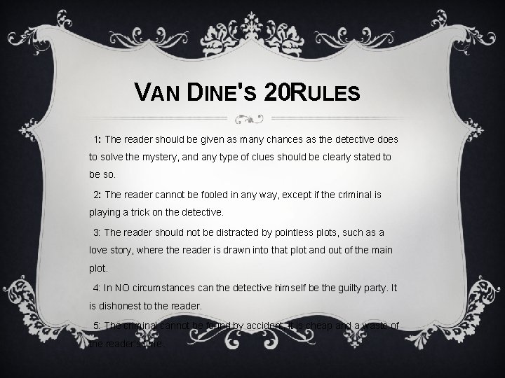 VAN DINE'S 20 RULES 1: The reader should be given as many chances as
