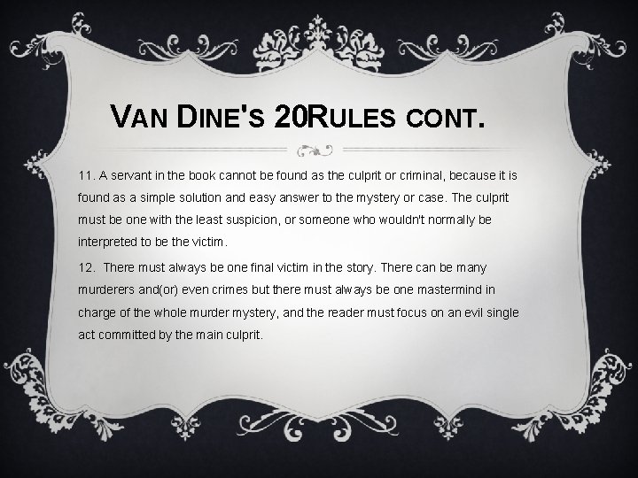 VAN DINE'S 20 RULES CONT. 11. A servant in the book cannot be found