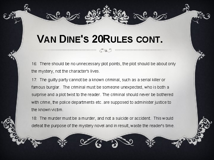 VAN DINE'S 20 RULES CONT. 16: There should be no unnecessary plot points, the