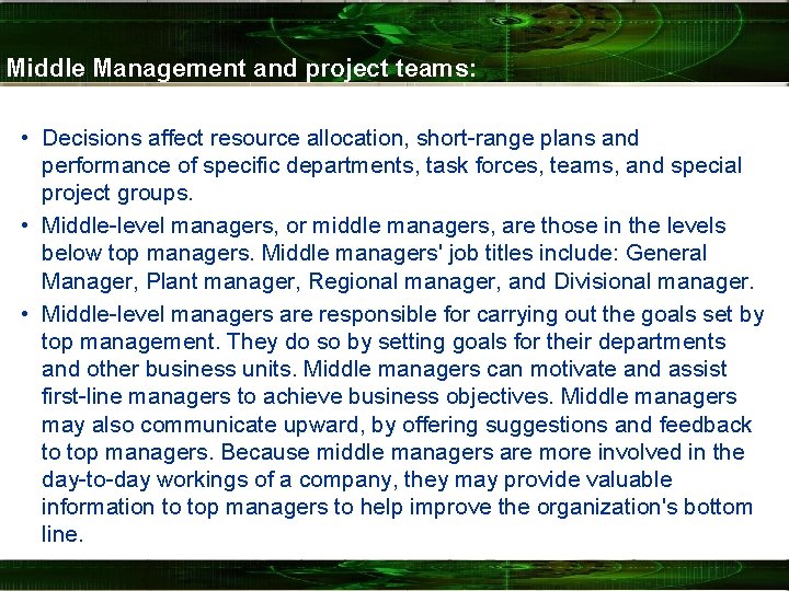 Middle Management and project teams: • Decisions affect resource allocation, short-range plans and performance