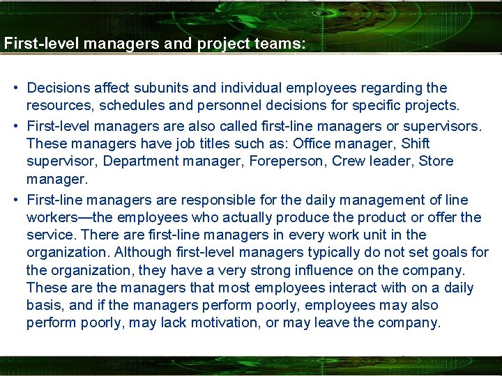 First-level managers and project teams: • Decisions affect subunits and individual employees regarding the