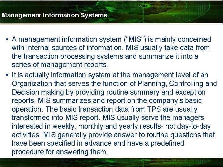 Management Information Systems • A management information system ("MIS") is mainly concerned with internal