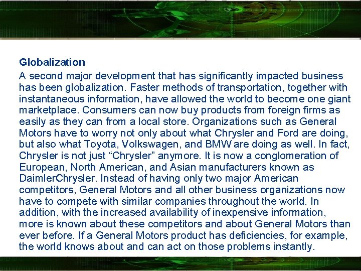 Globalization A second major development that has significantly impacted business has been globalization. Faster