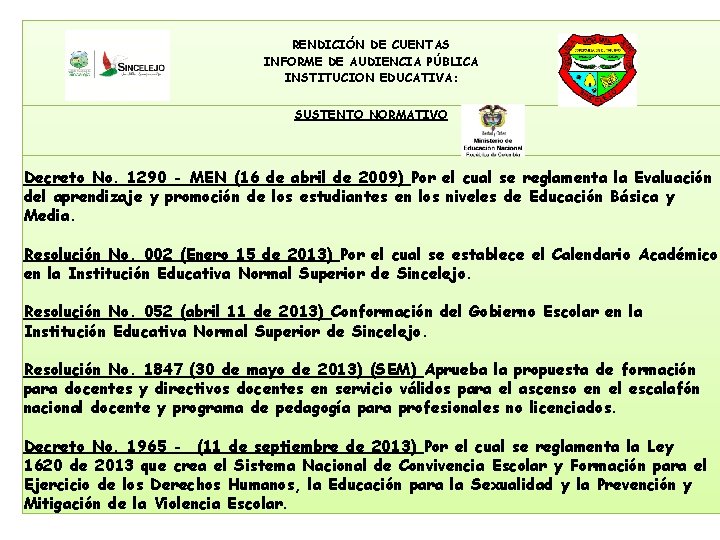 RENDICIÓN DE CUENTAS INFORME DE AUDIENCIA PÚBLICA INSTITUCION EDUCATIVA: SUSTENTO NORMATIVO Decreto No. 1290