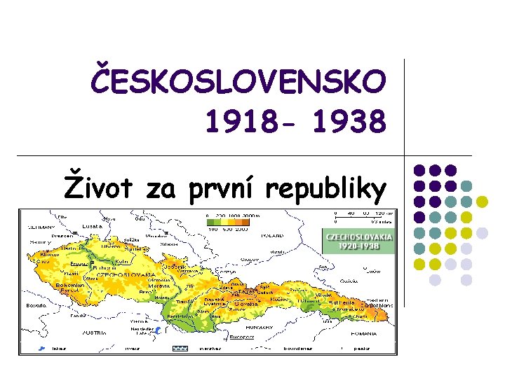 ČESKOSLOVENSKO 1918 - 1938 Život za první republiky 