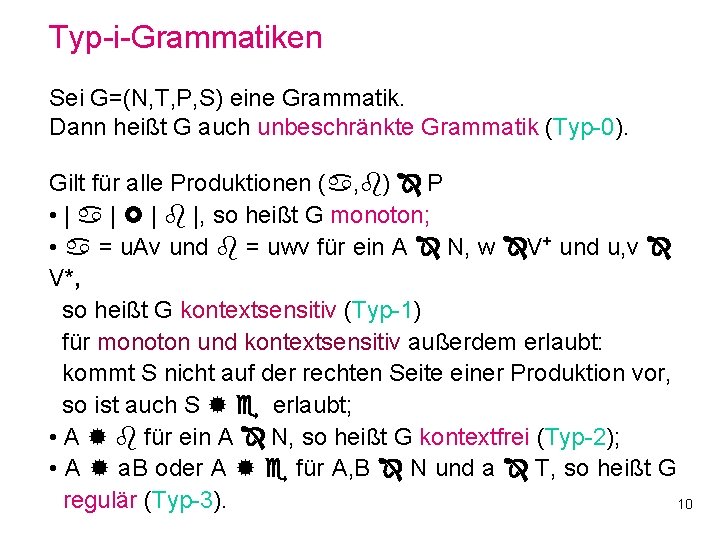 Typ-i-Grammatiken Sei G=(N, T, P, S) eine Grammatik. Dann heißt G auch unbeschränkte Grammatik