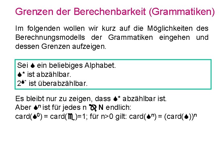 Grenzen der Berechenbarkeit (Grammatiken) Im folgenden wollen wir kurz auf die Möglichkeiten des Berechnungsmodells