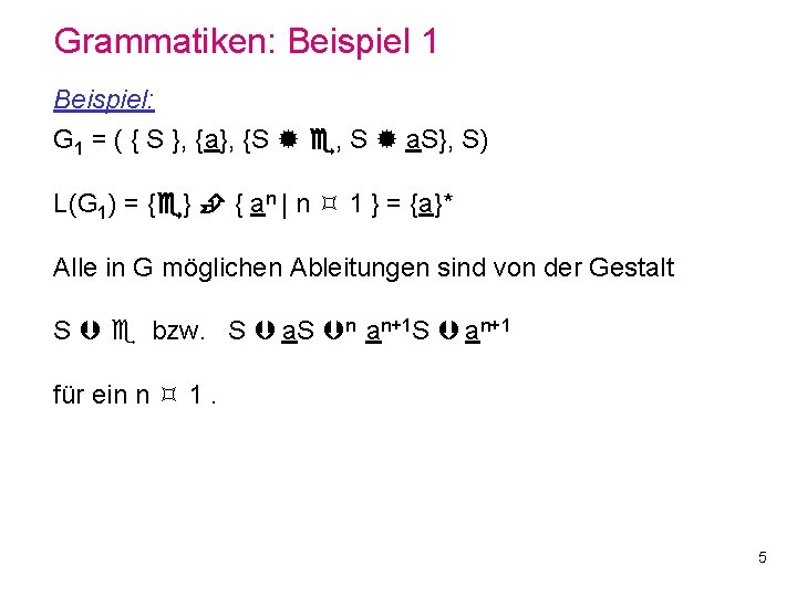 Grammatiken: Beispiel 1 Beispiel: G 1 = ( { S }, {a}, {S ,