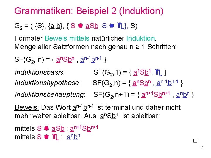 Grammatiken: Beispiel 2 (Induktion) G 2 = ( {S}, {a, b}, { S a.