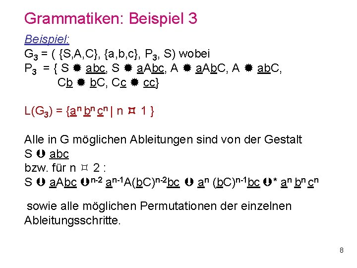 Grammatiken: Beispiel 3 Beispiel: G 3 = ( {S, A, C}, {a, b, c},