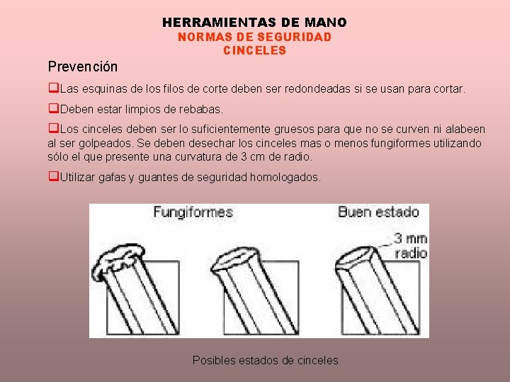 HERRAMIENTAS DE MANO NORMAS DE SEGURIDAD CINCELES Prevención q. Las esquinas de los filos