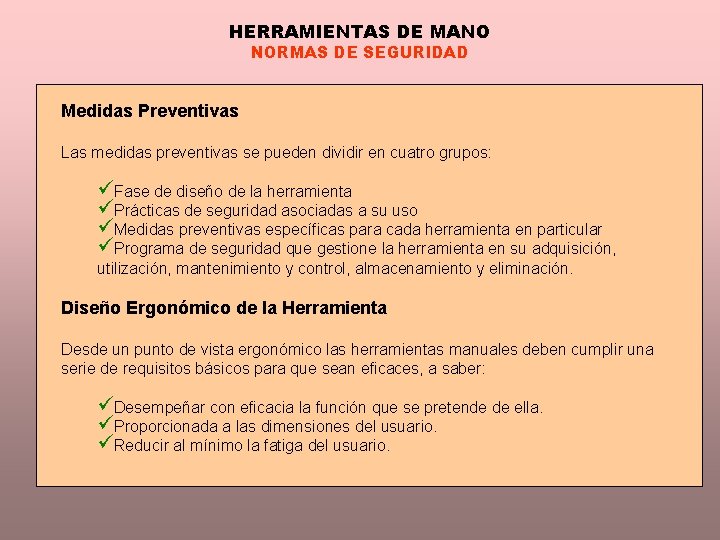 HERRAMIENTAS DE MANO NORMAS DE SEGURIDAD Medidas Preventivas Las medidas preventivas se pueden dividir