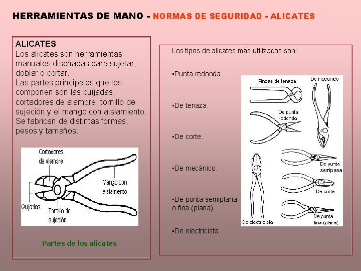 HERRAMIENTAS DE MANO - NORMAS DE SEGURIDAD - ALICATES Los alicates son herramientas manuales