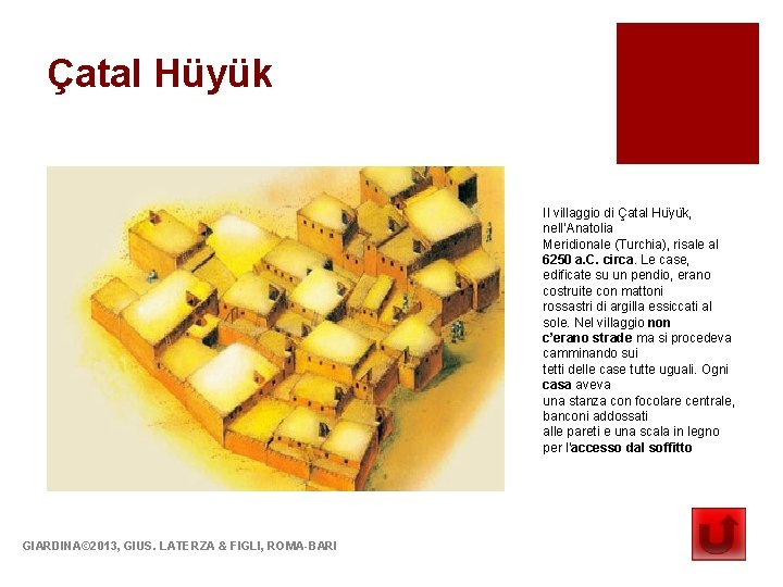 Çatal Hüyük Il villaggio di Çatal Hu yu k, nell’Anatolia Meridionale (Turchia), risale al Çatal Hüyük Il villaggio di Çatal Hu yu k, nell’Anatolia Meridionale (Turchia), risale al
