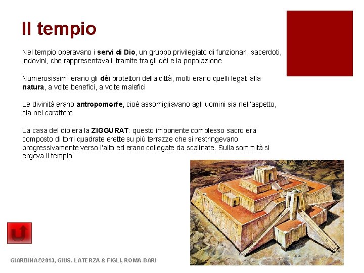 Il tempio Nel tempio operavano i servi di Dio, un gruppo privilegiato di funzionari, Il tempio Nel tempio operavano i servi di Dio, un gruppo privilegiato di funzionari,