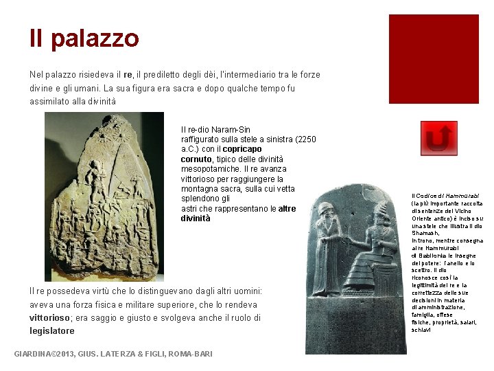 Il palazzo Nel palazzo risiedeva il re, il prediletto degli dèi, l’intermediario tra le Il palazzo Nel palazzo risiedeva il re, il prediletto degli dèi, l’intermediario tra le