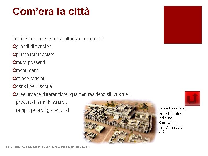 Com’era la città Le città presentavano caratteristiche comuni: ¡grandi dimensioni ¡pianta rettangolare ¡mura possenti Com’era la città Le città presentavano caratteristiche comuni: ¡grandi dimensioni ¡pianta rettangolare ¡mura possenti