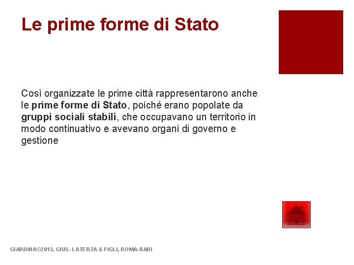 Le prime forme di Stato Così organizzate le prime città rappresentarono anche le prime Le prime forme di Stato Così organizzate le prime città rappresentarono anche le prime