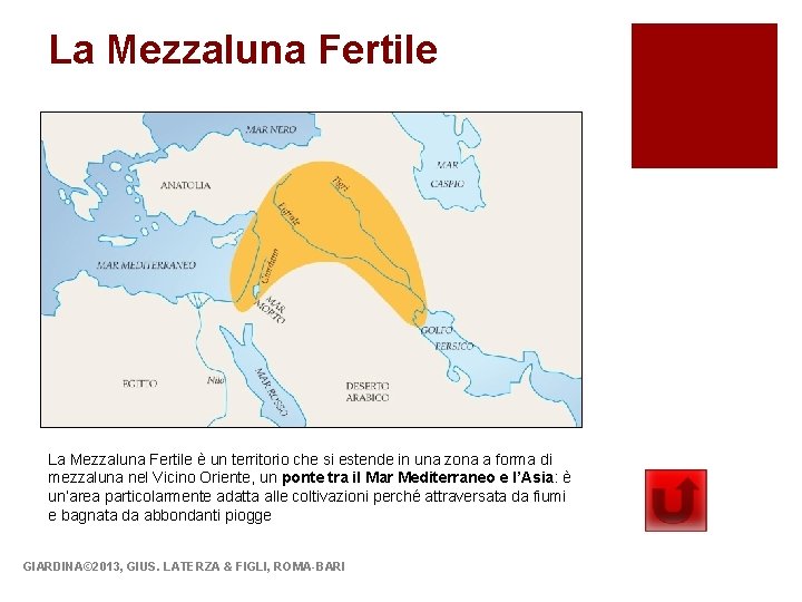 La Mezzaluna Fertile è un territorio che si estende in una zona a forma La Mezzaluna Fertile è un territorio che si estende in una zona a forma