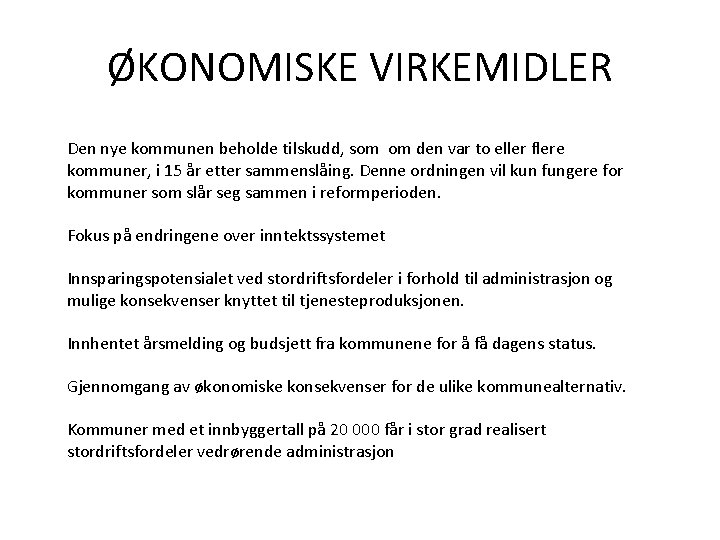 ØKONOMISKE VIRKEMIDLER Den nye kommunen beholde tilskudd, som om den var to eller flere