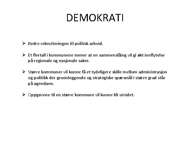 DEMOKRATI Ø Bedre rekrutteringen til politisk arbeid. Ø Et flertall i kommunene mener at