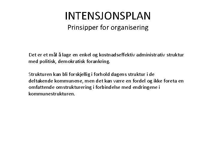 INTENSJONSPLAN Prinsipper for organisering Det er et mål å lage en enkel og kostnadseffektiv