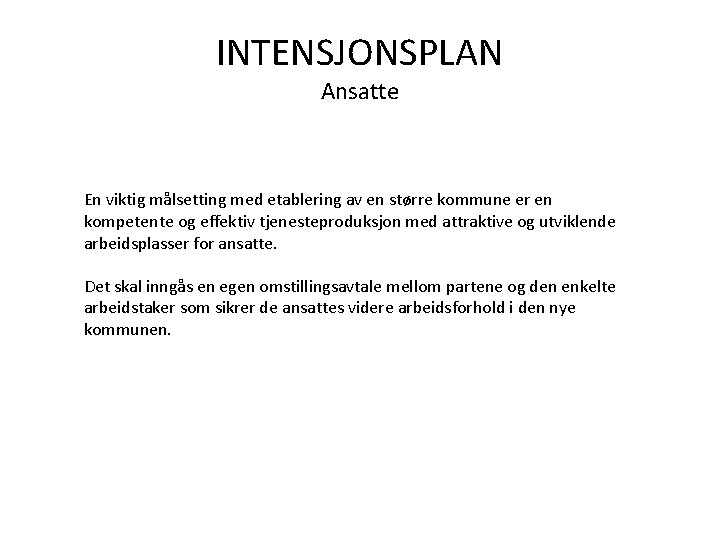 INTENSJONSPLAN Ansatte En viktig målsetting med etablering av en større kommune er en kompetente