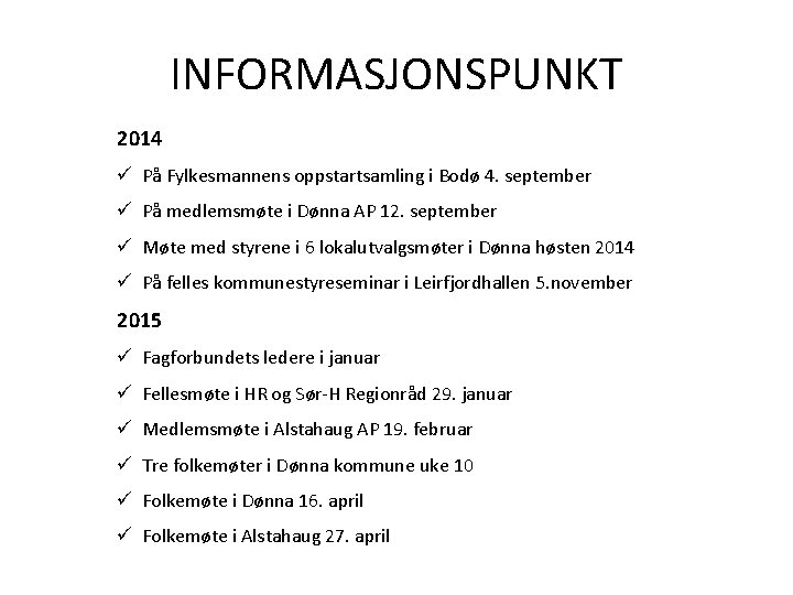 INFORMASJONSPUNKT 2014 ü På Fylkesmannens oppstartsamling i Bodø 4. september ü På medlemsmøte i