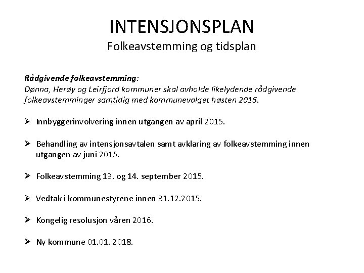 INTENSJONSPLAN Folkeavstemming og tidsplan Rådgivende folkeavstemming: Dønna, Herøy og Leirfjord kommuner skal avholde likelydende