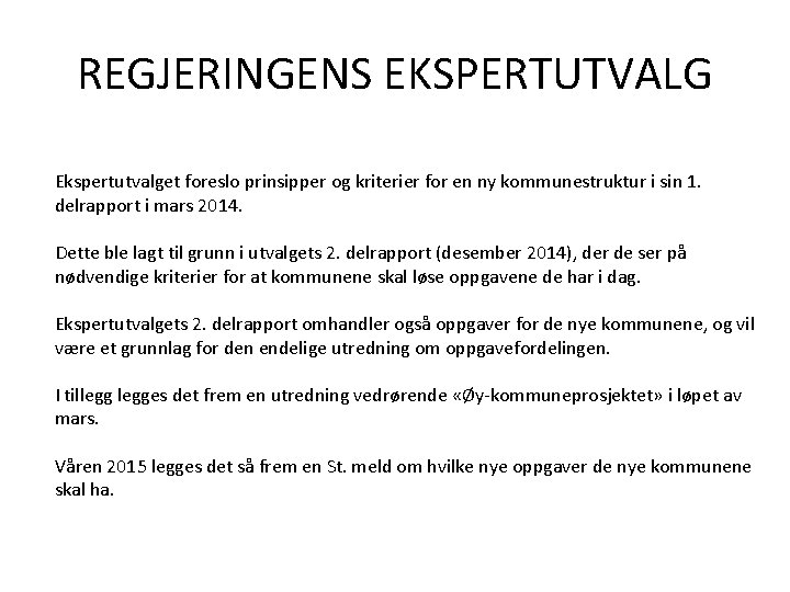 REGJERINGENS EKSPERTUTVALG Ekspertutvalget foreslo prinsipper og kriterier for en ny kommunestruktur i sin 1.
