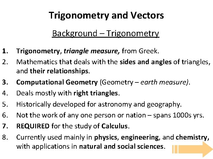 Trigonometry and Vectors Background – Trigonometry 1. 2. 3. 4. 5. 6. 7. 8.