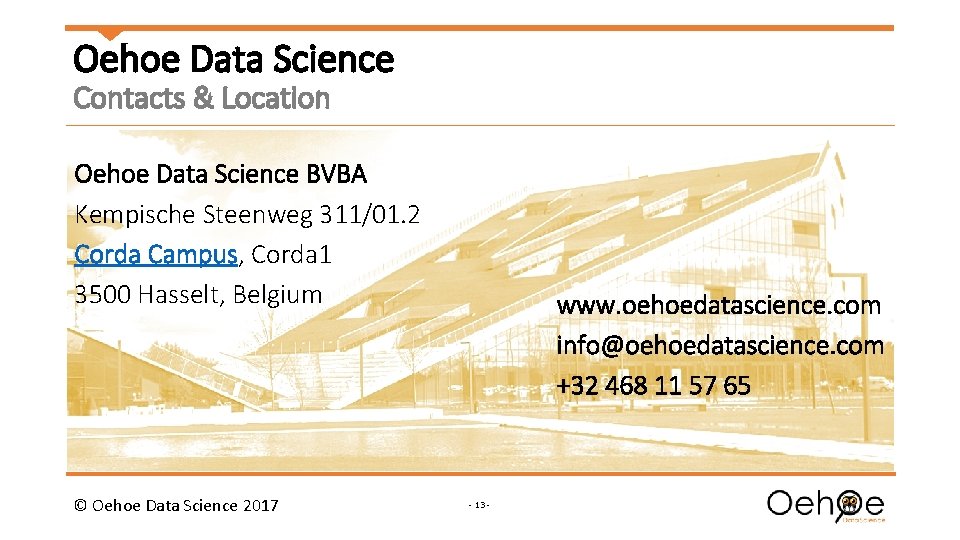 Oehoe Data Science Contacts & Location Oehoe Data Science BVBA Kempische Steenweg 311/01. 2