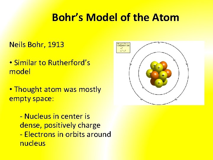 Bohr’s Model of the Atom Neils Bohr, 1913 • Similar to Rutherford’s model •