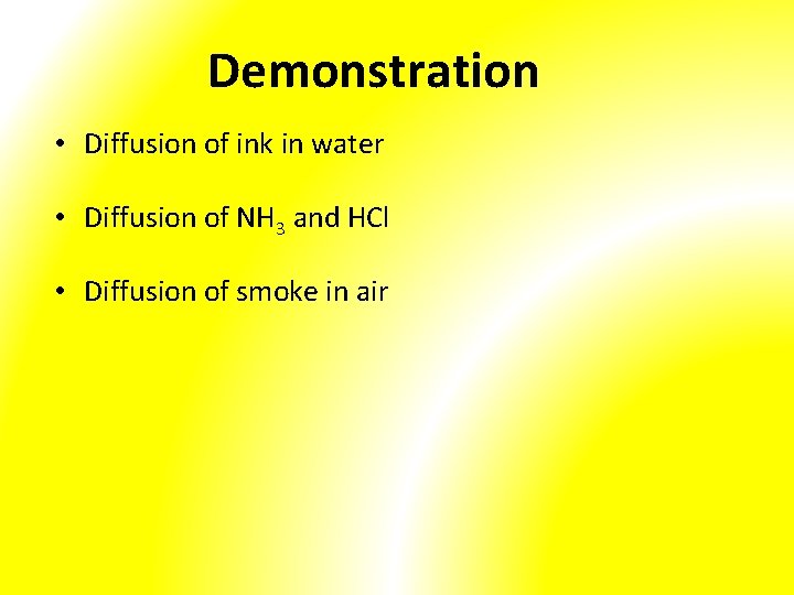 Demonstration • Diffusion of ink in water • Diffusion of NH 3 and HCl