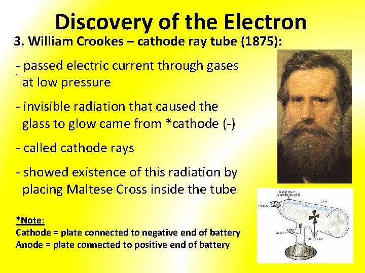 Discovery of the Electron 3. William Crookes – cathode ray tube (1875): -, passed
