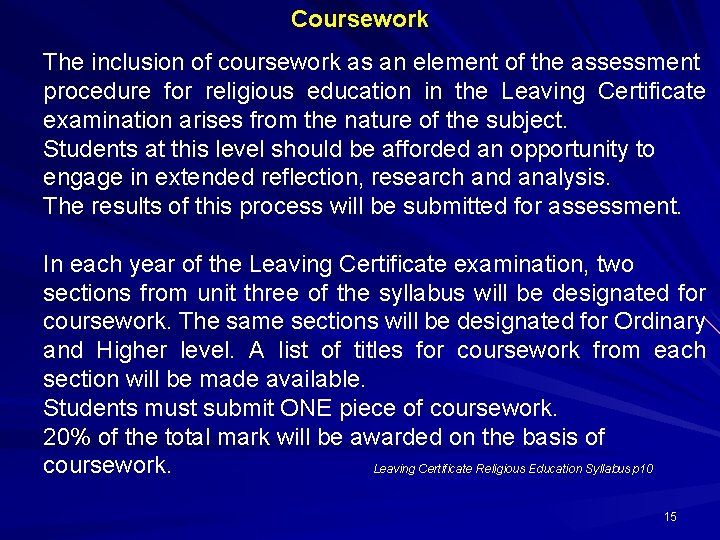 Coursework The inclusion of coursework as an element of the assessment procedure for religious