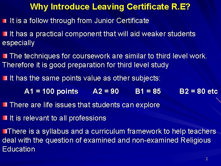 Why Introduce Leaving Certificate R. E? It is a follow through from Junior Certificate