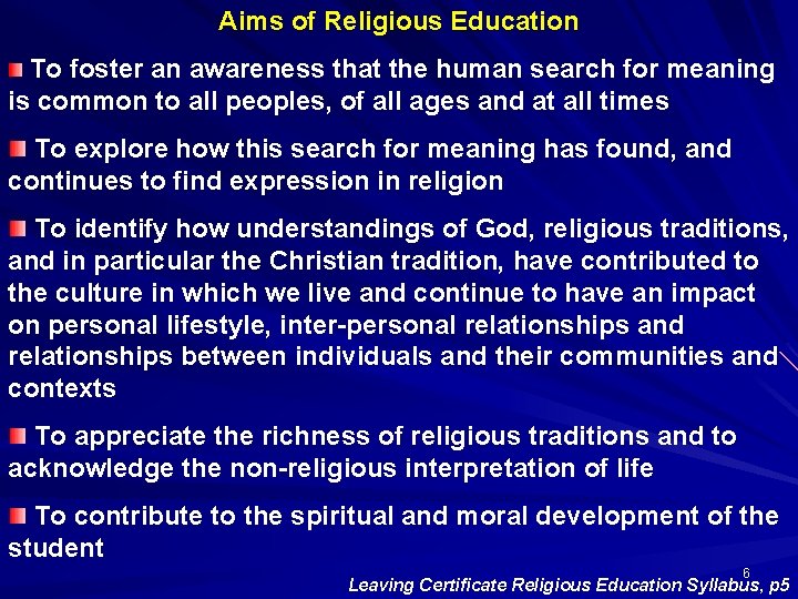 Aims of Religious Education To foster an awareness that the human search for meaning