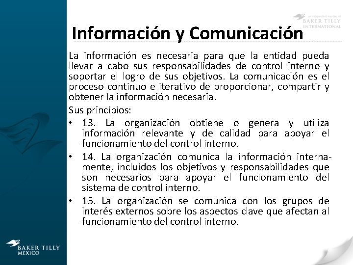 Información y Comunicación La información es necesaria para que la entidad pueda llevar a