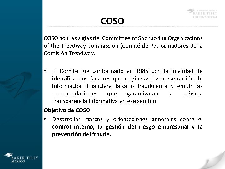 COSO son las siglas del Committee of Sponsoring Organizations of the Treadway Commission (Comité