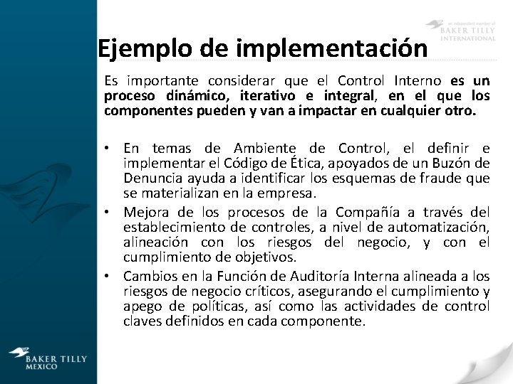 Ejemplo de implementación Es importante considerar que el Control Interno es un proceso dinámico,